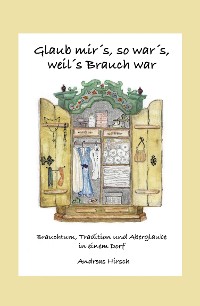 Cover Glaub mir's, so war's, weil's Brauch war