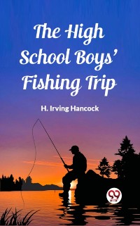 Cover High School Boys' Fishing Trip