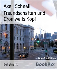 Cover Freundschaften und Cromwells Kopf
