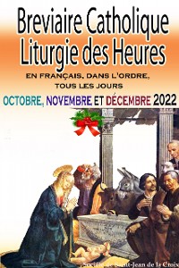 Cover Breviaire Catholique Liturgie des Heures: en français, dans l'ordre, tous les jours pour octobre, novembre et décembre 2022