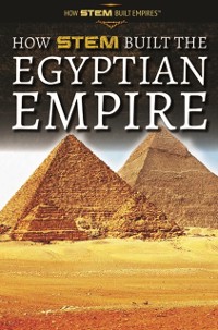 Cover How STEM Built the Egyptian Empire