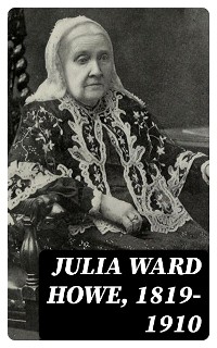Cover Julia Ward Howe, 1819-1910