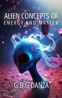 Cover Alien concepts of Energy and Matter