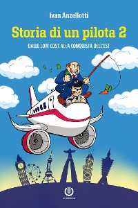 Cover Storia di un pilota 2 - Dalle low cost alla conquista dell'Est