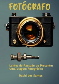 Cover Lentes Do Passado Ao Presente: Uma Viagem Fotográfica