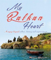 Cover My Balkan Heart- A Voyage Beyond Culture, History and Empowerment
