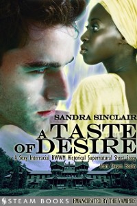 Cover Taste of Desire - A Sexy Interracial BWWM Historical Supernatural Short Story from Steam Books