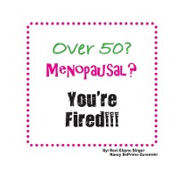 Cover Over 50? Menopausal? You're Fired!!!