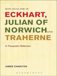 Cover Non-dualism in Eckhart, Julian of Norwich and Traherne