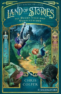 Cover Land of Stories: Das magische Land – Die Suche nach dem Wunschzauber