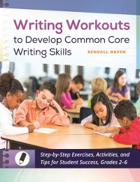 Cover Writing Workouts to Develop Common Core Writing Skills