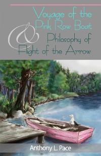 Cover Voyage of the Pink Row Boat and Philosophy of Flight of the Arrow