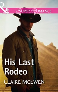 Cover His Last Rodeo (Mills & Boon Superromance) (Sierra Legacy, Book 4)