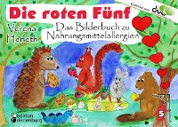 Cover Die roten Fünf - Das Bilderbuch zu Nahrungsmittelallergien. Für alle Kinder, die einen einzigartigen Körper haben. (Empfohlen vom DAAB - Deutscher Allergie- und Asthmabund e.V.)