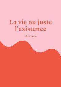 Cover La vie ou juste l'existence