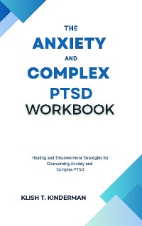 Cover The Anxiety and Complex PTSD Workbook