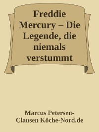 Cover Freddie Mercury – Die Legende, die niemals verstummt