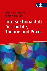 Cover Intersektionalität: Geschichte, Theorie und Praxis