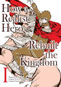 Cover How a Realist Hero Rebuilt the Kingdom (Manga) Volume 1