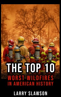 Cover The Top 10 Worst Wildfires in American History