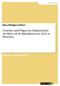 Cover Ursachen und Folgen des Klimawandels mit Blick auf die Klimakonferenz 2013 in Warschau