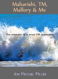 Cover Maharishi, TM, Mallory & Me: The Memoir of a Once TM Superstar