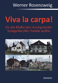 Cover Viva la carpa! Als die Mafia den Aischgründer Spiegelkarpfen haben wollte