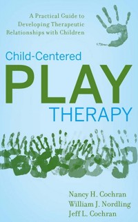 Cover Child-Centered Play Therapy : A Practical Guide to Developing Therapeutic Relationships with Children