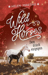 Cover Wild Horses − Dem Glück entgegen