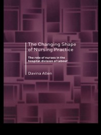 Cover The Changing Shape of Nursing Practice