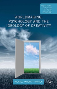 Cover Worldmaking: Psychology and the Ideology of Creativity