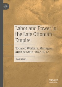 Cover Labor and Power in the Late Ottoman Empire