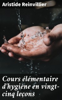 Cover Cours élémentaire d'hygiène en vingt-cinq leçons