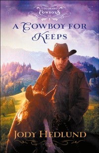 Cover Cowboy for Keeps (Colorado Cowboys Book #1)