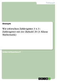 Cover Wir erforschen Zahlengitter. 3 x 3 - Zahlengitter mit der Zielzahl 20 (3. Klasse Mathematik)