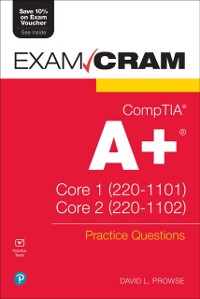 Cover CompTIA A+ Practice Questions Exam Cram Core 1 (220-1101) and Core 2 (220-1102)