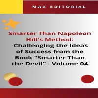 Cover Smarter Than Napoleon Hill's Method: Challenging Ideas of Success from the Book "Smarter Than the Devil" -  Volume 04