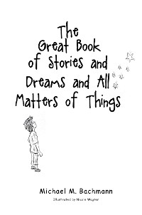 Cover The Great Book of Stories and Dreams and All Matters of Things