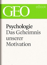 Cover Psychologie: Das Geheimnis unserer Motivation (GEO eBook Single)