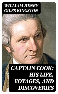 Cover Captain Cook: His Life, Voyages, and Discoveries