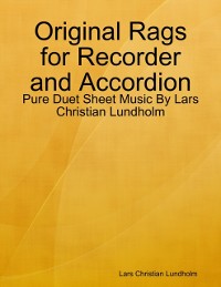 Cover Original Rags for Recorder and Accordion - Pure Duet Sheet Music By Lars Christian Lundholm