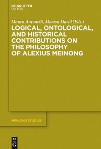 Cover Logical, Ontological, and Historical Contributions on the Philosophy of Alexius Meinong