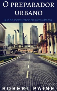 Cover O preparador urbano, Guia de sobrevivência em áreas urbanas