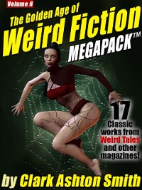 Cover Golden Age of Weird Fiction MEGAPACK (R) Vol. 6: Clark Ashton Smith