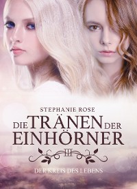 Cover Die Tränen der Einhörner III: Der Kreis des Lebens