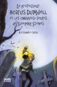 Cover Le professeur Acarus Dumdell et les chauves-souris de Sleeping Stones