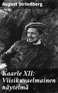 Cover Kaarle XII: Viisikuvaelmainen näytelmä