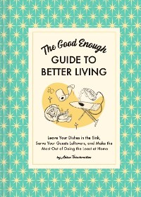 Cover The Good Enough Guide to Better Living