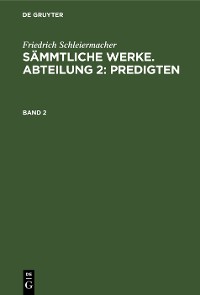 Cover Friedrich Schleiermacher: Sämmtliche Werke. Abteilung 2: Predigten. Band 2
