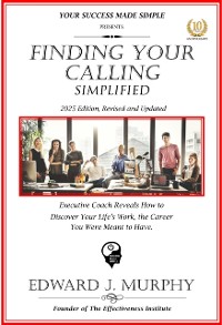 Cover Finding Your Calling Simplified: Executive Coach Reveals How to Discover Your Lifes Work, the Career You Were Meant to Have.